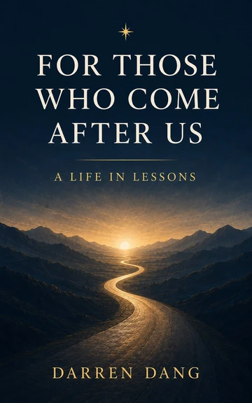 Front cover of For Those Who Come After Us: A Life in Lessons by Darren Dang.